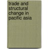Trade And Structural Change In Pacific Asia door James C. Bradford