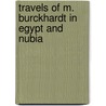 Travels Of M. Burckhardt In Egypt And Nubia door John Lewis Burckhardt