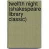 Twelfth Night (Shakespeare Library Classic) door Shakespeare William Shakespeare