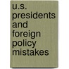U.S. Presidents And Foreign Policy Mistakes by Stephen G. Walker