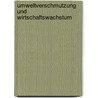 Umweltverschmutzung Und Wirtschaftswachstum door Christoph Alexander Heinrichsdorff