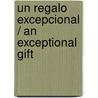 Un regalo excepcional / An exceptional gift door Roger Patron Lujan
