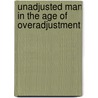 Unadjusted Man In The Age Of Overadjustment by Peter Viereck
