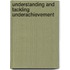 Understanding And Tackling Underachievement