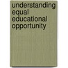 Understanding Equal Educational Opportunity door Kenneth R. Howe