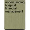 Understanding Hospital Financial Management door Allen G. Herkimer