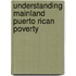 Understanding Mainland Puerto Rican Poverty