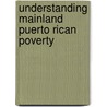 Understanding Mainland Puerto Rican Poverty door Susan S. Baker
