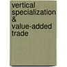 Vertical Specialization & Value-Added Trade door Arthur M. Davis