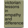 Victorian Lessons in Empathy and Difference door Rebecca N. Mitchell
