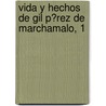 Vida Y Hechos De Gil P?Rez De Marchamalo, 1 door Joan Frederic Muntadas I. Jornet