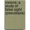 Visions; A Study Of False Sight (Pseudopia) door Edward Hammond Clarke