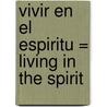 Vivir en el Espiritu = Living in the Spirit door Witness Lee