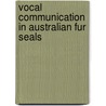 Vocal Communication In Australian Fur Seals by Joy Tripovich