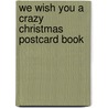 We Wish You a Crazy Christmas Postcard Book door The Editors of Green Tiger Press