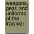 Weapons, Gear, and Uniforms of the Iraq War