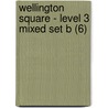 Wellington Square - Level 3 Mixed Set B (6) door Tessa Krailing