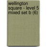 Wellington Square - Level 5 Mixed Set B (6) door Tessa Krailing
