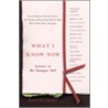 What I Know Now: Letters To My Younger Self door Ellyn Spragins