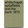 Whitechapel, Spitalfields And The Bank 1873 door Alan Godfrey