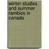 Winter Studies And Summer Rambles In Canada