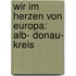 Wir Im Herzen Von Europa: Alb- Donau- Kreis