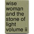 Wise Woman And The Stone Of Light Volume Ii