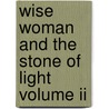Wise Woman And The Stone Of Light Volume Ii by Christian Jacq