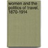 Women And The Politics Of Travel, 1870-1914