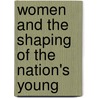 Women And The Shaping Of The Nation's Young by Mary Hilton