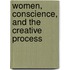 Women, Conscience, And The Creative Process