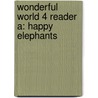 Wonderful World 4 Reader A: Happy Elephants door Waring