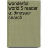 Wonderful World 5 Reader A: Dinosaur Search door Waring