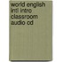 World English Intl Intro Classroom Audio Cd