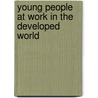 Young People At Work In The Developed World by Robin Price