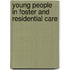 Young People in Foster and Residential Care