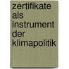 Zertifikate Als Instrument Der Klimapolitik door Tim Wamer