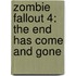 Zombie Fallout 4: The End Has Come And Gone