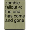 Zombie Fallout 4: The End Has Come And Gone by Mark Tufo