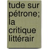 tude Sur Pétrone; La Critique Littérair by Albert Collignon
