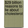 $29 Billion Reasons To Lie About Cholesterol by Justin Smith