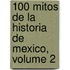 100 Mitos De La Historia De Mexico, Volume 2