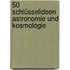 50 Schlüsselideen Astronomie Und Kosmologie