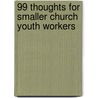 99 Thoughts for Smaller Church Youth Workers door Stephanie Caro