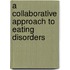 A Collaborative Approach To Eating Disorders