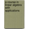 A Course in Linear Algebra With Applications by Derek J.S. Robinson