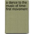 A Dance To The Music Of Time: First Movement