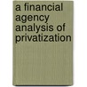 A Financial Agency Analysis Of Privatization door John S. Walker