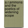 A.R.Ammons And The Poetics Of Widening Scope door Steven P. Schneider
