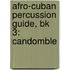 Afro-Cuban Percussion Guide, Bk 3: Candomble